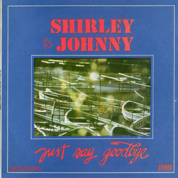 Shirley And Johnny - Just Say Goodbye [1]