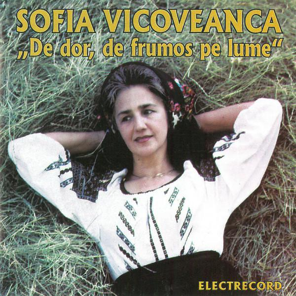 Sofia Vicoveanca - De Dor, De Frumos Pe Lume [1]