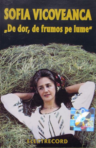 Sofia Vicoveanca - De Dor, De Frumos Pe Lume (Caseta Audio) [1]