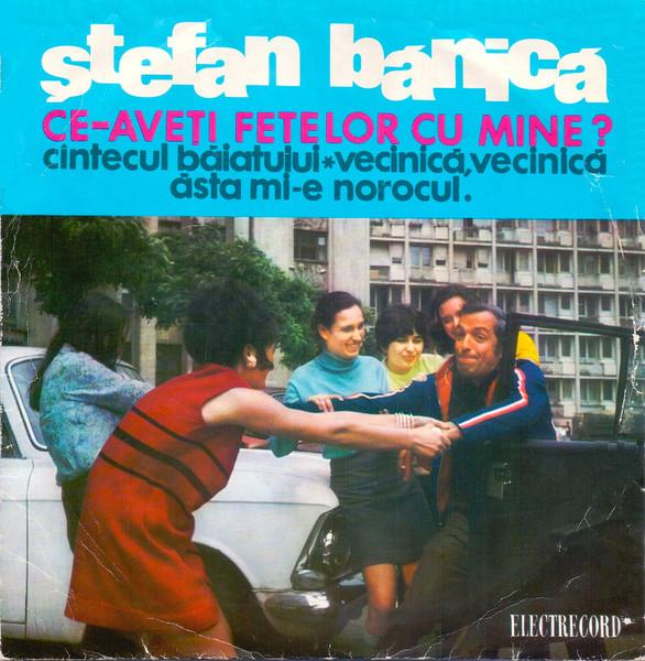 Ștefan Bănică - Ce-aveți Fetelor Cu Mine ? (7 Inch) [1]