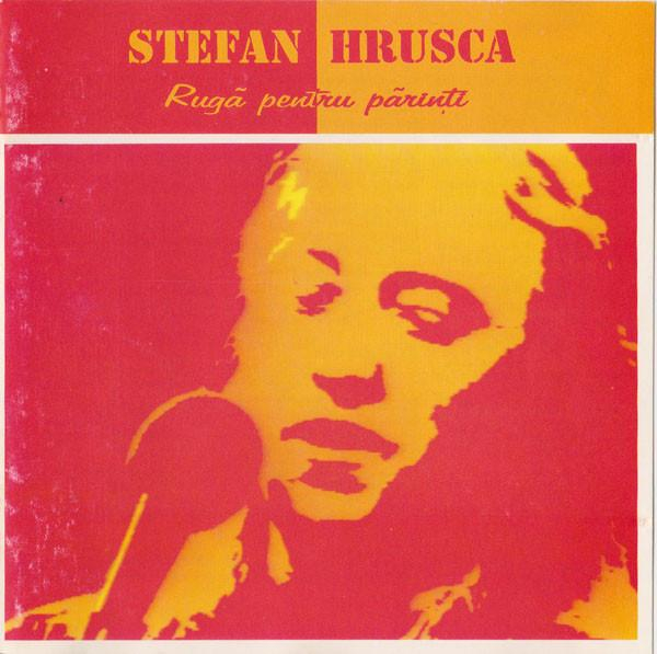 Ștefan Hrușcă - Rugă Pentru Părinți – Best Songs [1]