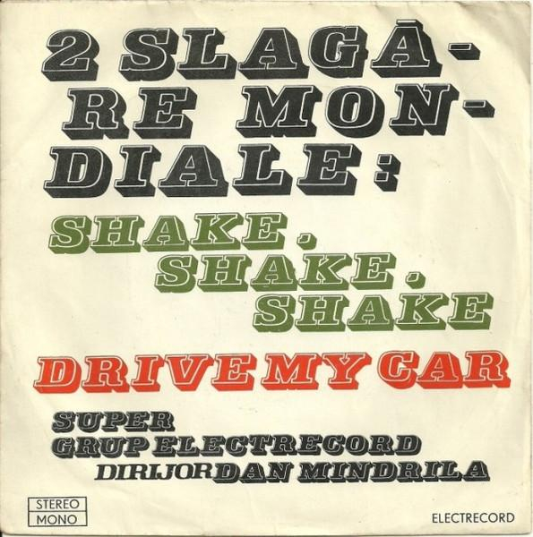 Super Grup Electrecord - 2 Șlagăre Mondiale : Shake, Shake, Shake / Drive My Car (7 Inch) [1]