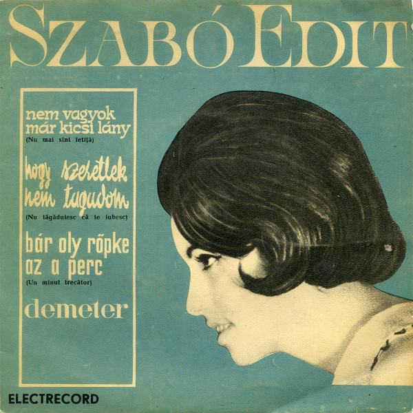 Szabó Edit - Nem Vagyok Már Kicsi Lány = Nu Mai Sînt Fetiță (7 Inch) [1]
