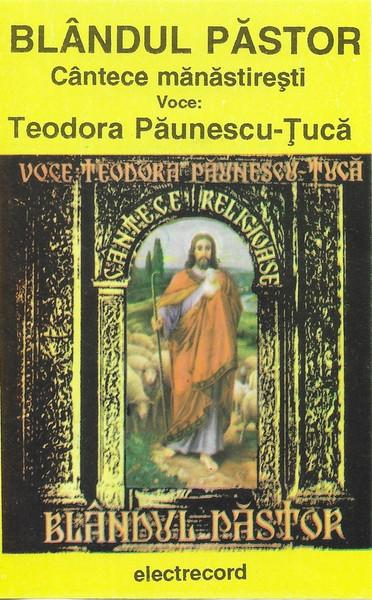 Teodora Păunescu-Tucă - Blândul Păstor (Cântece Mănăstirești), (Casetă Audio) [1]