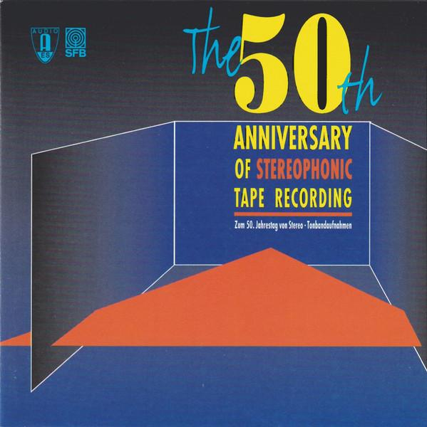 The 50th Anniversary of Stereophonic Tape Recording (Zum 50. Jahrestag Von Stereo-Tonbandaufnahmen) [1]
