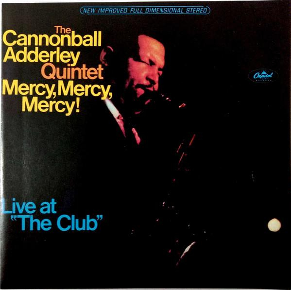 The Cannonball Adderley Quintet - Mercy, Mercy, Mercy! - Live At "The Club" [1]