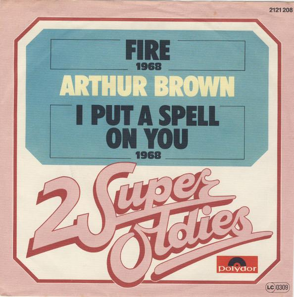 The Crazy World Of Arthur Brown - Fire / I Put A Spell On You (7 Inch) [1]