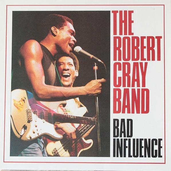 The Robert Cray Band - Bad Influence [1]