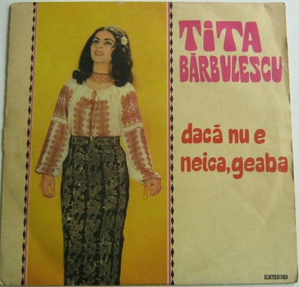 Tita Bărbulescu – Dacă Nu E Neica, Geaba, (Disc Vinil) [1]
