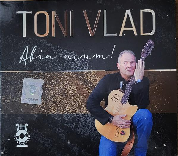 Toni Vlad - Abia Acum! [1]