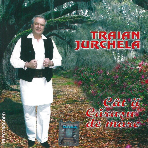 Traian Jurchela – Cât Îi Cărașu' De Mare (CD), (CD) [1]