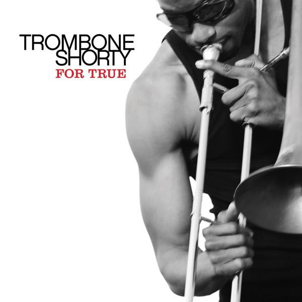 Trombone Shorty - For True (CD) [1]