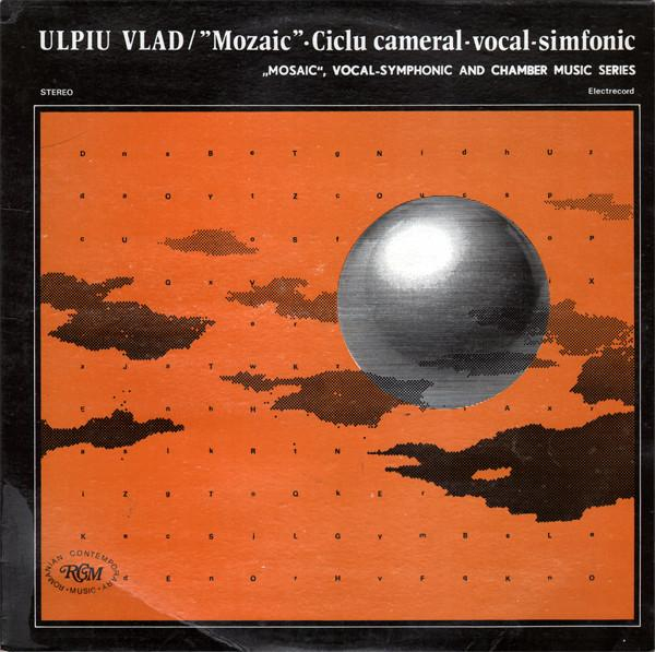 Ulpiu Vlad - ”Mozaic” • Ciclu Cameral-vocal-simfonic = „Mosaic”, Vocal-Symphonic And Chamber Music Series [1]