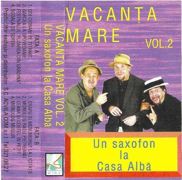 Vacanța Mare - Un Saxofon La Casa Albă Vol. 2 [1]