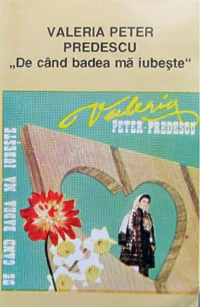 Valeria Peter Predescu - De Când Badea Mă Iubește (Caseta Audio) [1]