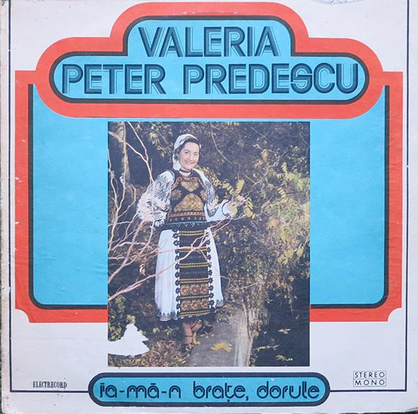 Valeria Peter Predescu - Ia-mă-n Brațe, Dorule [1]