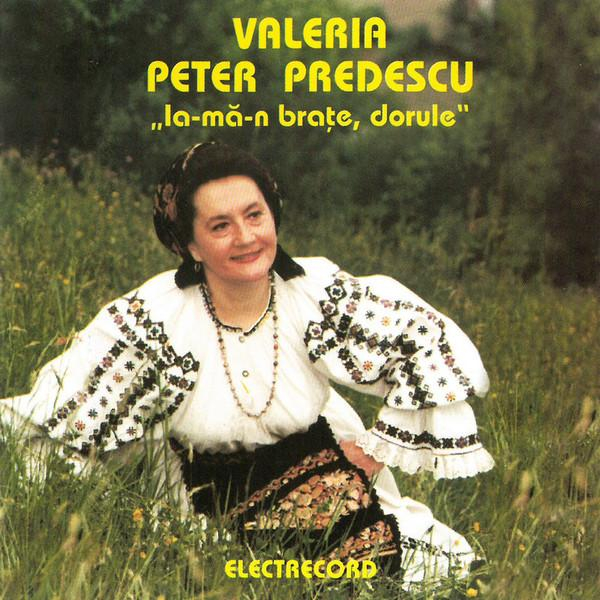 Valeria Peter Predescu - Ia-mă-n Brațe, Dorule [1]