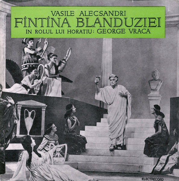 Vasile Alecsandri În Rolul Lui Horațiu: George Vraca – Fîntîna Blanduziei, (Disc Vinil) [1]