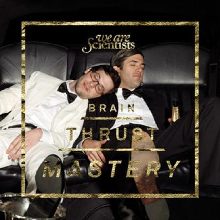 We Are Scientists - Brain Thrust Mastery [1]