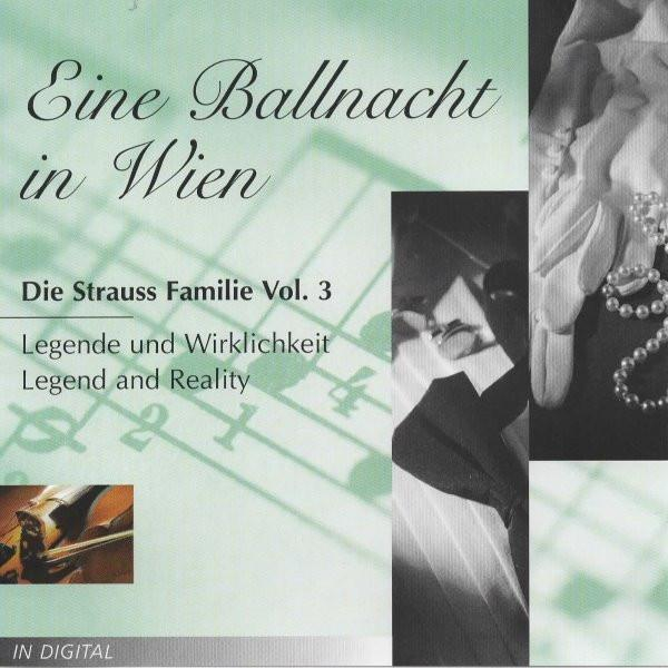 Wiener Volksopernorchester - Eine Ballnacht In Wien / Die Strauss Familie Vol. 3: Legende Und Wirklichkeit - Legend And Reality [1]