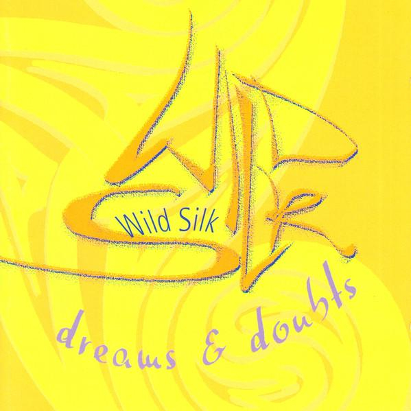 Wild Silk  - Dreams & Doubts [1]