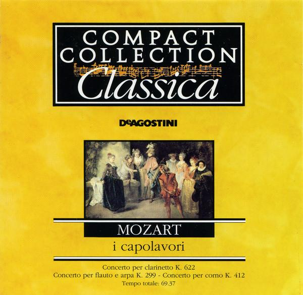 Wolfgang Amadeus Mozart - I Capolavori: Concerto Per Clarinetto K 622; Concerto Per Flauto Ed Arpa K 299; Concerto Per Corno K 412 [1]