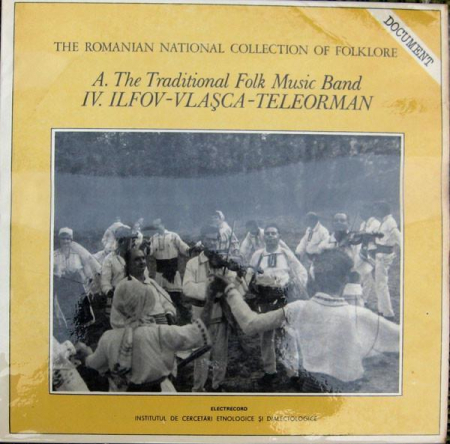 Muzică Populară/Lăutarească - A. The Traditional Folk Music Band: IV. Ilfov - Vlașca - Teleorman, (Disc Vinil)