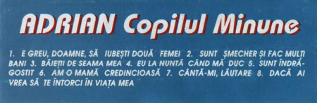 Adrian Copilul Minune - E Greu, Doamne, Să Iubești Două Femei, (Casetă Audio) [1]