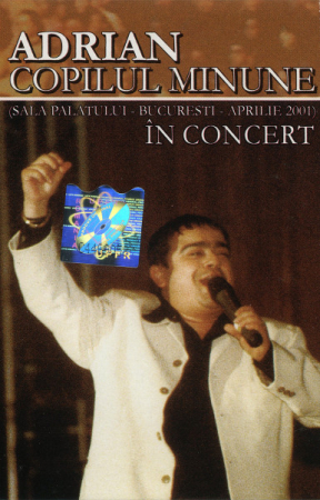 Casete audio - Adrian Copilul Minune – În Concert (Sala Palatului - Bucuresti - Aprilie 2001) (CASETA)
