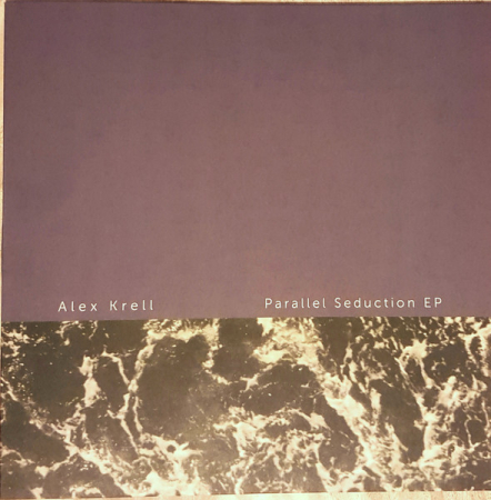 Muzica Electronica - Alex Krell – Parallel Seduction EP (VINIL)