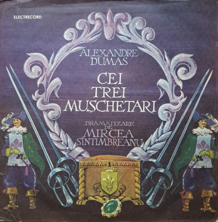 Povesti/Teatru/Non-Music - Alexandre Dumas - Cei Trei Mușchetari, (Disc Vinil)