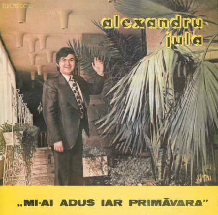 Muzică Ușoară - Alexandru Jula - Mi-ai Adus Iar Primăvara, (Disc Vinil)