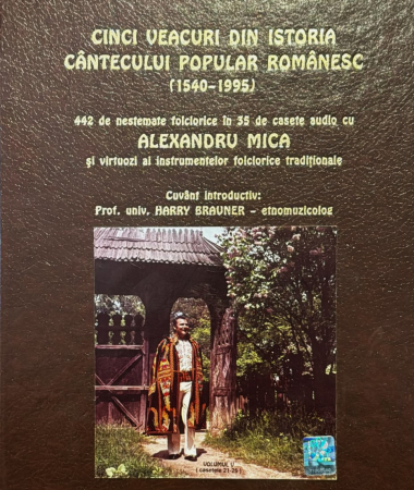 Casete audio - Alexandru Mica – Cinci Veacuri Din Istoria Cântecului Popular Românesc (1540 - 1995) 442 De Nestemate Folclorice Vol. V (SET, Casete Audio)