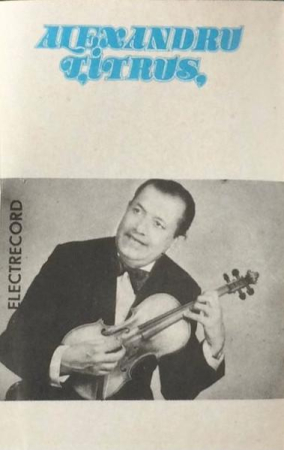 Muzică Populară/Lăutarească - Alexandru Țitruș - Vioară (Caseta Audio)