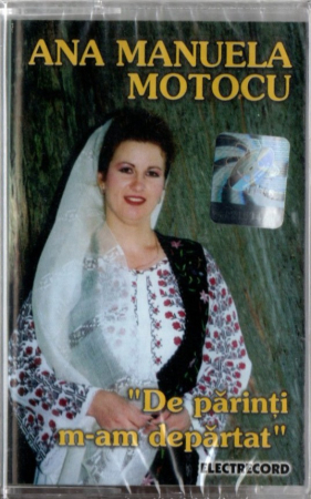Casete audio - Ana Manuela Motocu - De Parinti M-am Departat (Caseta Audio)