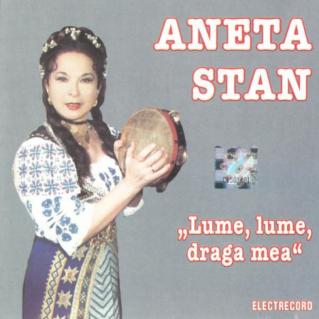 Muzică Populară/Lăutarească - Aneta Stan - Lume, Lume, Draga Mea, (CD)