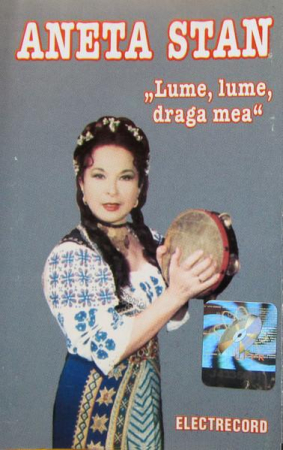 Muzică Populară/Lăutarească - Aneta Stan - Lume, Lume, Draga Mea, (Casetă Audio)
