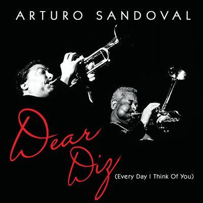 Cd-uri - Arturo Sandoval - Dear Diz (Every Day I Think Of You) (CD)