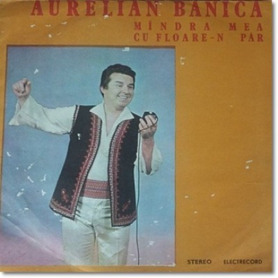 Discuri vinil - Aurelian Bănică – Mîndra Mea Cu Floare-n Păr, (Disc Vinil)
