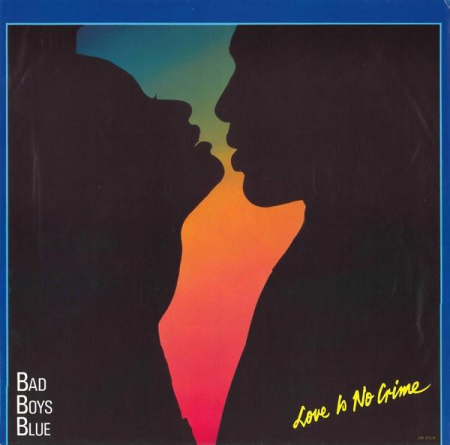 Bad Boys Blue - Love Is No Crime (Disc Vinil) [1]