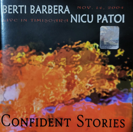 Cd-uri - Berti Barbera, Nicu Patoi – Confident Stories (Live In Timișoara Nov. 14. 2004) (cd)