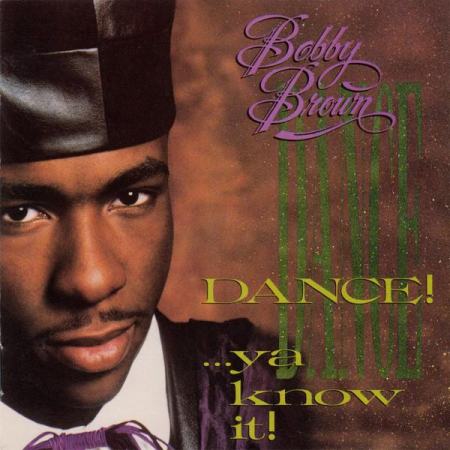 Bobby Brown - Dance!...Ya Know It! [0]