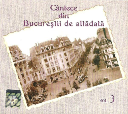 Cd-uri - Cântece Din Bucureștii De Altădată Vol. 3 (CD)