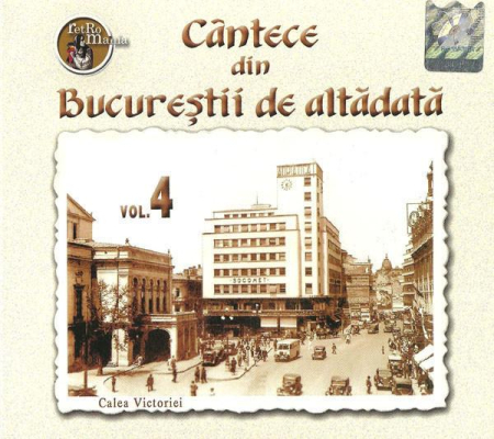 Cd-uri - Cântece Din Bucureștii De Altădată Vol.4 (CD)