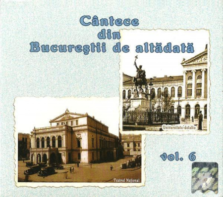 Cd-uri - Cântece Din Bucureștii De Altădată Vol. 6, (CD)