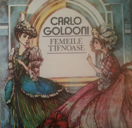 Carlo Goldoni - Femeile Țîfnoase, (Disc Vinil) [0]