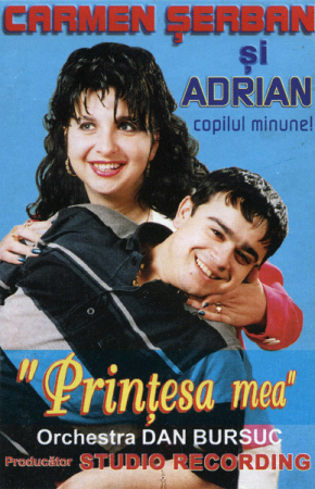 Carmen Șerban și Adrian Copilul Minune - Prințesa Mea , (Casetă Audio) [0]