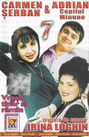 Carmen Șerban și Adrian Copilul Minune - Vol. 7 Vreau Tînăr Să Rămîn, (Casetă Audio) [0]