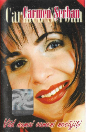 Casete audio - Carmen Șerban - Văd Numai Oameni Necajiți, (Casetă Audio)