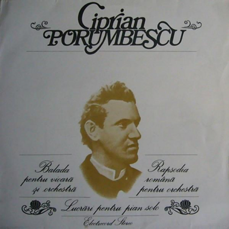 Ciprian Porumbescu - Balada Pentru Vioară Și Orchestră / Rapsodia Română Pentru Orchestră / Lucrări Pentru Pian Solo, (Disc Vinil) [0]